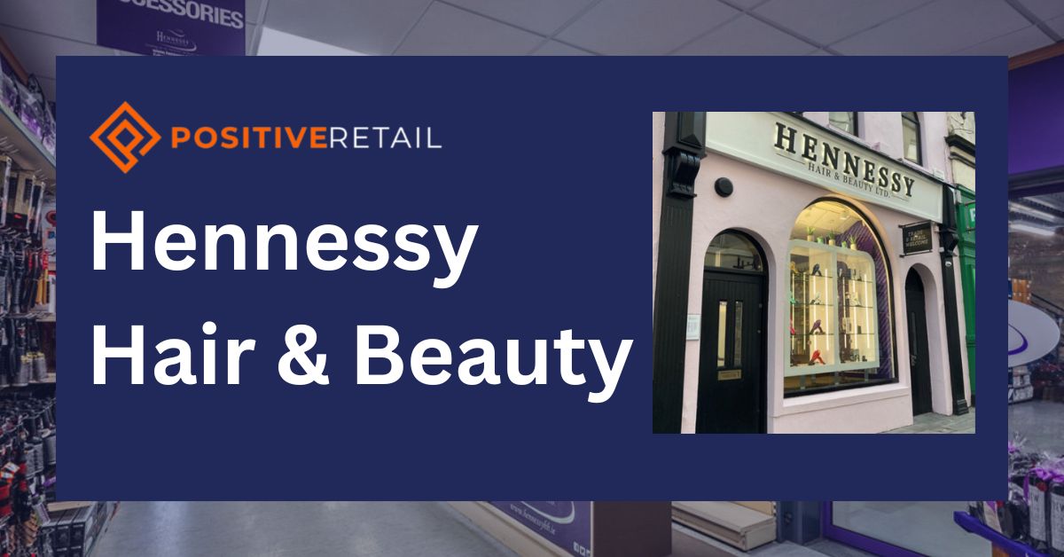 40 Years of Excellence: Hennessy Hair & Beauty with Positive Retail