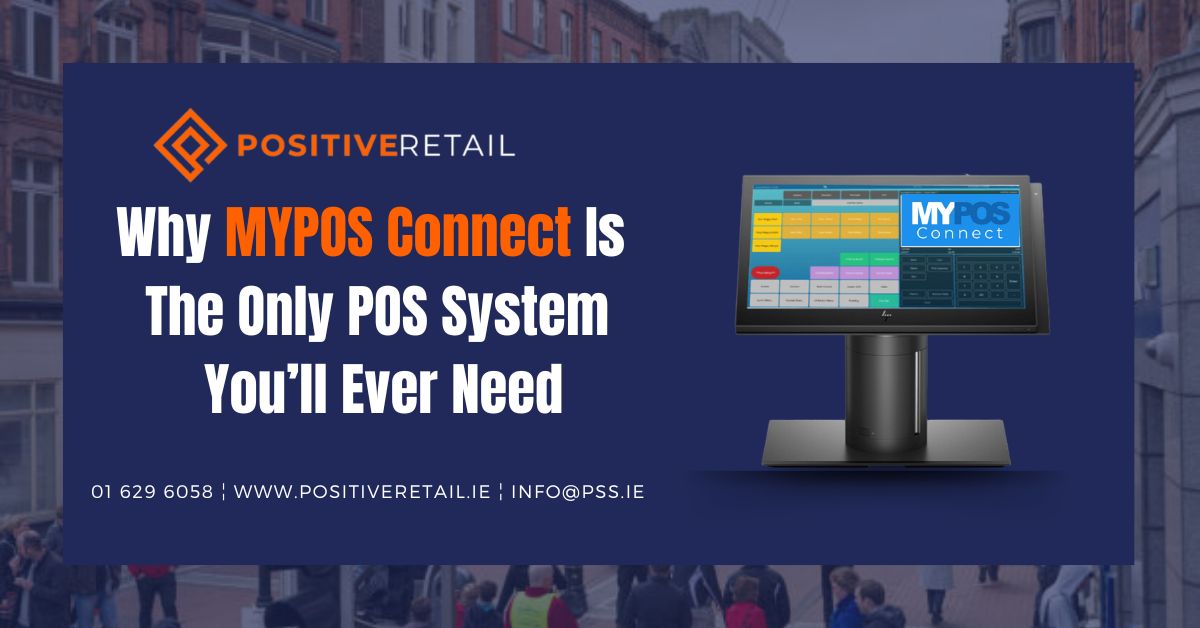 Why MYPOS Connect Is The Only POS System You’ll Ever Need