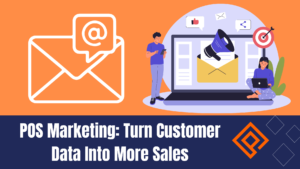 POS Marketing: Turn Customer Data Into More Sales