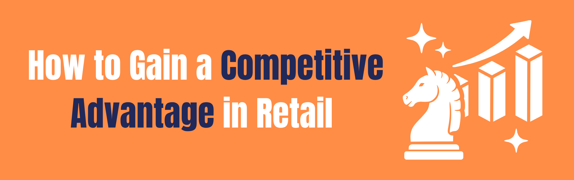 Competitive Advantage in Retail
